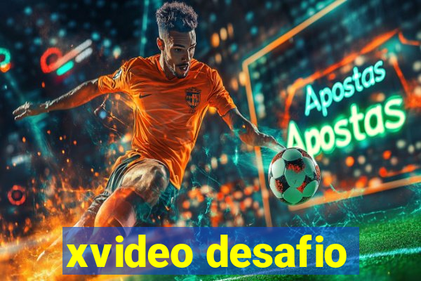 xvideo desafio